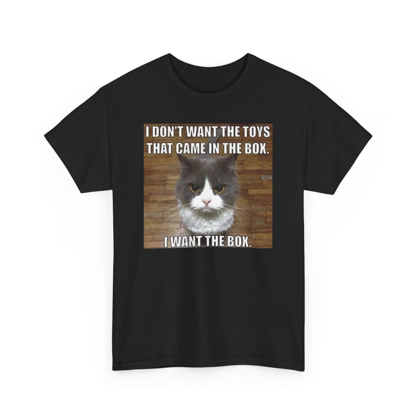 I Don't Want The Toys I Want The Box Unisex Heavy Cotton Tee