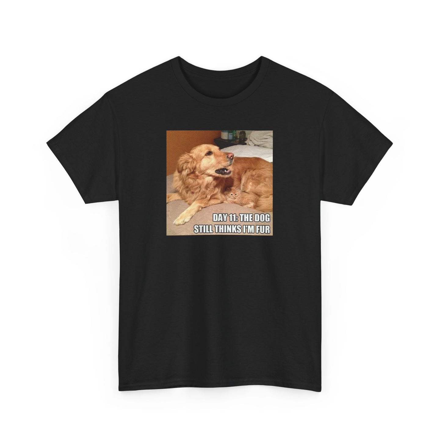 Day 11 The Dog Still Thinks I'm His Fur Unisex Heavy Cotton Tee