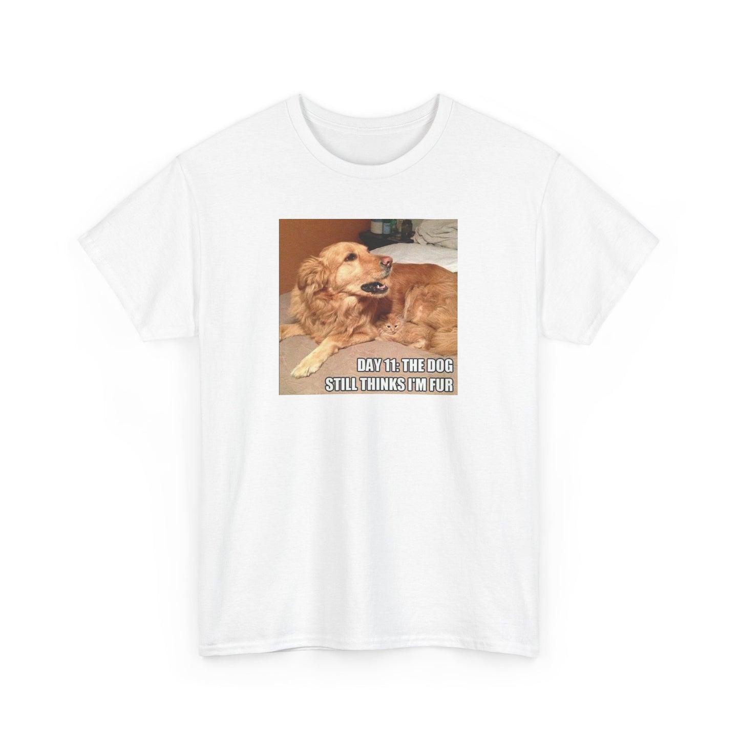 Day 11 The Dog Still Thinks I'm His Fur Unisex Heavy Cotton Tee