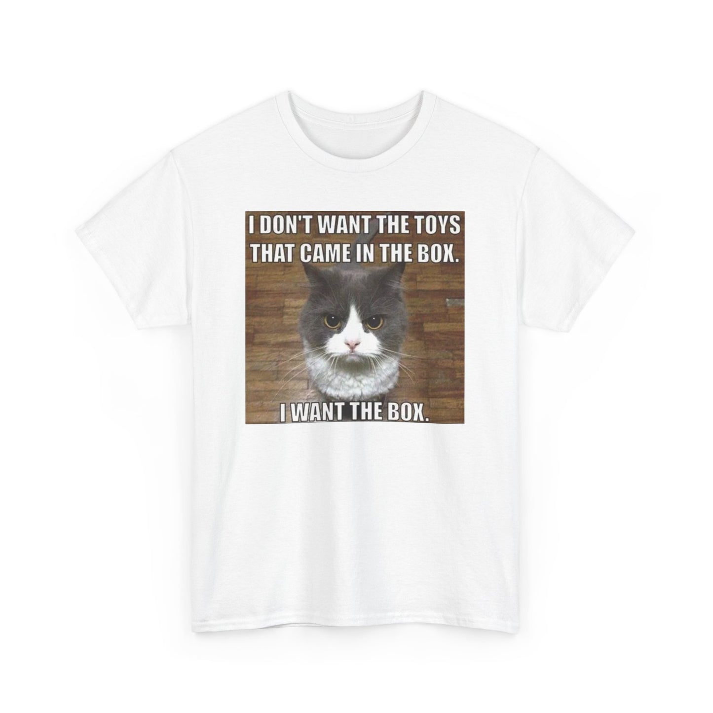 I Don't Want The Toys I Want The Box Unisex Heavy Cotton Tee